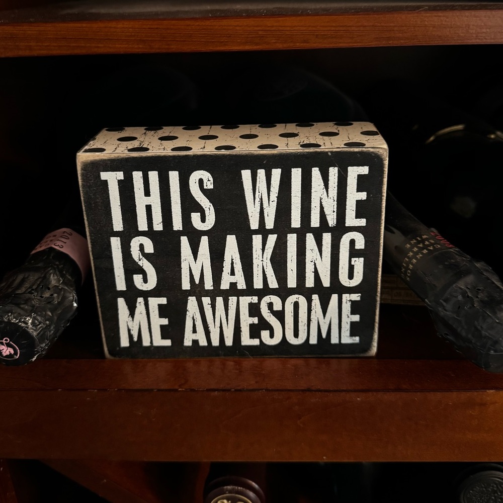 “This wine is making me awesome” bar decor